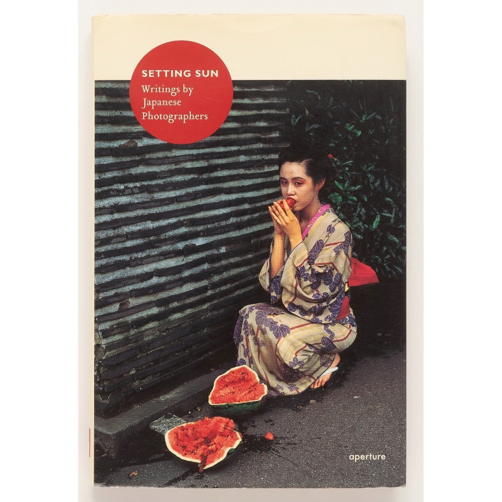 SETTING SUN Writings by Japanese Photographers - Ivan Vartanian - Aperture, 2006